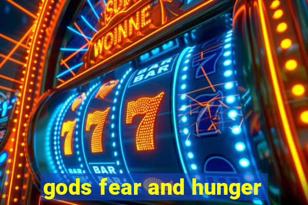 gods fear and hunger